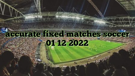 accurate fixed matches soccer 01 12 2022