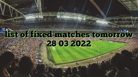 list of fixed matches tomorrow 28 03 2022